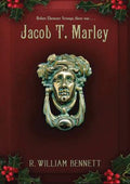 Cover Image for Jacob T. Marley -- R. William Bennett, Paperback
