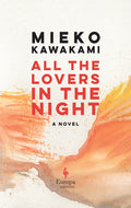 Cover Image for All the Lovers in the Night -- Mieko Kawakami, Hardcover