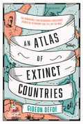 Cover Image for An Atlas of Extinct Countries -- Gideon Defoe, Paperback