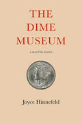 Cover Image for The Dime Museum: A Novel in Stories -- Joyce Hinnefeld, Paperback