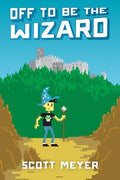 Cover Image for Off to Be the Wizard -- Scott Meyer, Paperback