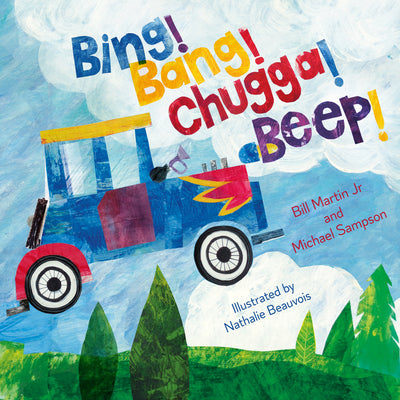 Cover Image for Bing! Bang! Chugga! Beep! -- Bill Martin, Hardcover