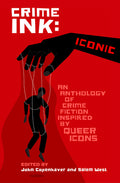 Cover Image for Crime Ink: Iconic: An Anthology of Crime Fiction Inspired by Queer Icons -- John Copenhaver, Paperback