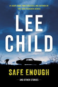 Cover Image for Safe Enough: And Other Stories -- Lee Child, Paperback