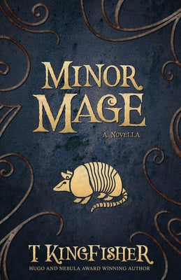 Cover Image for Minor Mage -- T. Kingfisher, Paperback