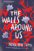 Cover Image for The Walls Around Us -- Nova Ren Suma, Paperback