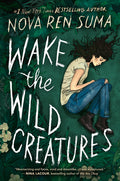 Cover Image for Wake the Wild Creatures -- Nova Ren Suma, Hardcover