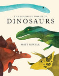 Cover Image for Colorful World of Dinosaurs -- Matt Sewell, Hardcover
