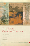 Cover Image for The Four Chinese Classics: Tao Te Ching, Chuang Tzu, Analects, Mencius -- David Hinton, Paperback
