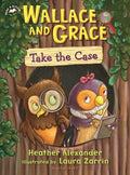 Cover Image for Wallace and Grace Take the Case -- Heather Alexander, Paperback