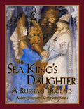 Cover Image for The Sea King's Daughter: A Russian Legend (15th Anniversary Edition) -- Aaron Shepard, Paperback