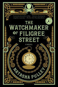 Cover Image for The Watchmaker of Filigree Street: A Bewitching Tale of Historical Fantasy, Magic, Love and a Clockwork Octopus -- Natasha Pulley, Paperback