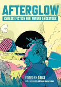 Cover Image for Afterglow: Climate Fiction for Future Ancestors -- Grist, Paperback