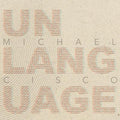 Cover Image for Unlanguage -- Michael Cisco, Paperback