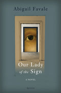 Cover Image for Our Lady of the Sign -- Abigail Favale, Paperback