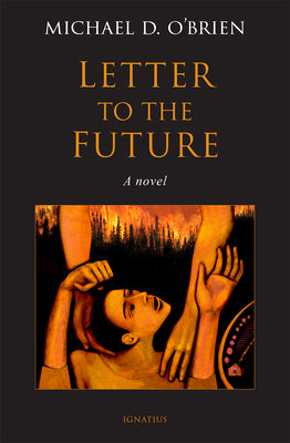 Cover Image for Letter to the Future -- Michael D. O'Brien, Hardcover