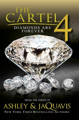 Cover Image for The Cartel 4: Diamonds Are Forever -- Ashley & Jaquavis, Paperback