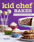 Cover Image for Kid Chef Bakes: The Kids Cookbook for Aspiring Bakers -- Lisa Huff, Paperback