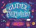 Cover Image for Glitter Everywhere!: Where It Came From, Where It's Found & Where It's Going -- Chris Barton, Hardcover