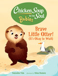 Cover Image for Chicken Soup for the Soul Babies: Brave Little Otter! (Its Okay to Wait) -- Natasha Yim, Board Books