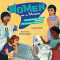 Cover Image for Women on a Mission: The Remarkable Heroes Who Put Men on the Moon -- Suzanne Slade, Hardcover