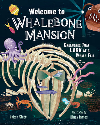 Cover Image for Welcome to Whalebone Mansion: Creatures That Lurk at a Whale Fall -- Laken Slate, Hardcover