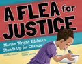 Cover Image for A Flea for Justice: Marian Wright Edelman Stands Up for Change -- Valerie Bolling, Hardcover