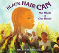 Cover Image for Black Hair Can: The Roots of Our Roots -- Sylvia Rodriguez, Hardcover