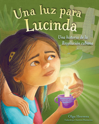 Cover Image for Una Luz Para Lucinda: Una Historia de la Revolución Cubana -- Olga Herrera, Hardcover