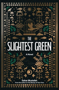Cover Image for The Slightest Green -- Sahar Mustafah, Hardcover