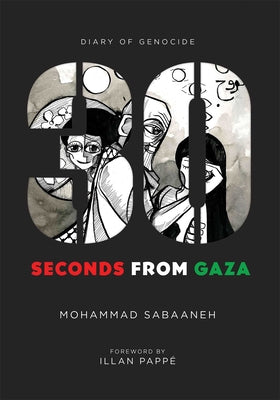 Cover Image for 30 Seconds from Gaza: Diary of Genocide -- Mohammad Sabaaneh, Paperback