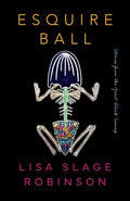 Cover Image for Esquire Ball, Stories from the Great Black Swamp -- Lisa Slage Robinson, Paperback