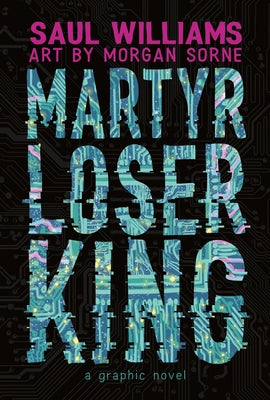 Cover Image for Martyr Loser King: A Graphic Novel -- Saul Williams, Hardcover