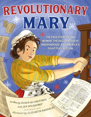 Cover Image for Revolutionary Mary: The True Story of One Woman, the Declaration of Independence, and America's Fight for Freedom -- Karen Blumenthal, Hardcover