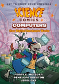 Cover Image for Science Comics: Computers: How Digital Hardware Works -- Jerel Dye, Paperback