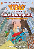 Cover Image for Science Comics: Skyscrapers: The Heights of Engineering -- John Kerschbaum, Paperback