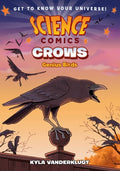 Cover Image for Science Comics: Crows: Genius Birds -- Kyla Vanderklugt, Paperback
