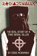 Cover Image for Zodiactually: The Real Story of a Fake Serial Killer -- Eddie McNamara, Paperback