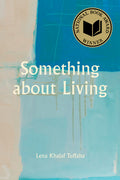 Cover Image for Something about Living: National Book Award Winner -- Lena Khalaf Tuffaha, Paperback