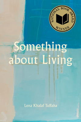 Cover Image for Something about Living: National Book Award Winner -- Lena Khalaf Tuffaha, Paperback