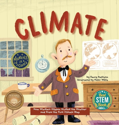 Cover Image for Climate: How Wladimir Koppen Studied Weather and Drew the First Climate Map -- Darcy Pattison, Hardcover
