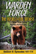 Cover Image for Warden Force: The Worst of the Worst and Other True Game Warden Adventures: Episodes 101-114 -- Terry Hodges, Paperback