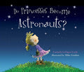 Cover Image for Can Princesses Become Astronauts? -- Carmela Lavigna Coyle, Hardcover