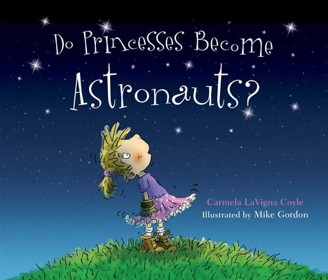 Cover Image for Can Princesses Become Astronauts? -- Carmela Lavigna Coyle, Hardcover