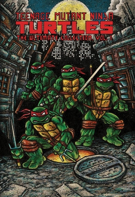 Cover Image for Teenage Mutant Ninja Turtles: The Ultimate Collection, Vol. 1 -- Kevin Eastman, Paperback