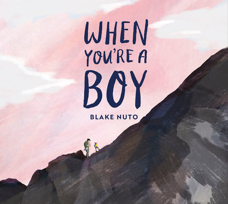 Cover Image for When You're a Boy -- Blake Nuto, Hardcover