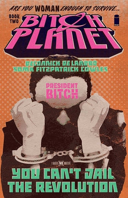 Cover Image for Bitch Planet, Volume 2: President Bitch -- Kelly Sue Deconnick, Paperback