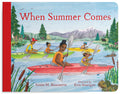 Cover Image for When Summer Comes: Exploring Nature in Our Warmest Season -- Aimée M. Bissonette, Board Books