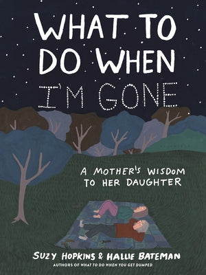 Cover Image for What to Do When I'm Gone: A Mother's Wisdom to Her Daughter -- Suzy Hopkins, Hardcover