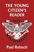 Cover Image for The Young Citizen's Reader -- Paul Reinsch, Paperback